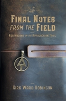 Final Notes from the Field: Northbound on the Appalachian Trail 0999604287 Book Cover