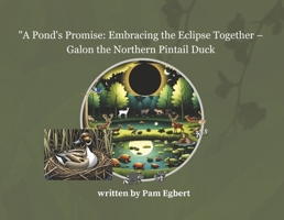 A Pond's Promise: Embracing the Eclipse Together – Galon the Northern Pintail Duck: Book 2 B0CVR7H6GC Book Cover