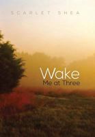 Wake Me at Three 1483633926 Book Cover