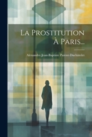 La Prostitution À Paris... 1021835919 Book Cover