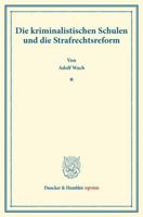 Die Kriminalistischen Schulen Und Die Strafrechtsreform: Rede, Bei Antritt Des Rektorats Am 31. Oktober 192 Gehalten 3428171365 Book Cover