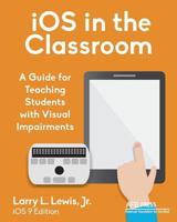 iOS in the Classroom: A Guide for Teaching Students with Visual Impairments 0891287353 Book Cover