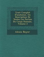 Trait Complet D'Anatomie, Ou Description de Toutes Les Parties Du Corps Humain, Volume 2 1286954770 Book Cover