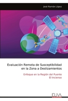 Evaluación Remota de Susceptibilidad en la Zona a Deslizamientos: Enfoque en la Región del Puente El Incienso (Spanish Edition) 9999315550 Book Cover