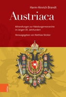Austriaca : Abhandlungen Zur Habsburgermonarchie Im 'langen' 19. Jahrhundert . Herausgegeben Von Matthias Stickler 3205209540 Book Cover