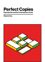 Perfect Copies: Reproduction and the Contemporary Comic 1978826575 Book Cover