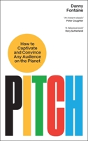 Pitch: How to Captivate and Convince Any Audience on the Planet 1805221043 Book Cover