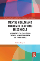 Mental Health and Academic Learning in Schools: Approaches for Facilitating the Wellbeing of Children and Young People. 1032090154 Book Cover