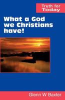 What a God We Christians Have! 090186059X Book Cover