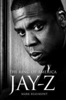 Jay Z: The King of America 1780383177 Book Cover