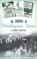 Ski Jumping in Washington State: A Nordic Tradition 1540246078 Book Cover