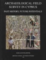 Archaeological Field Survey In Cyprus: Past History, Future Potential: Proceedings Of A Conference Held By The Archaeological Research Unit Of The University Of Cyprus, 1-2 December 2000 (Bsa Studies) 0904887464 Book Cover