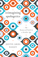 Reimagining Apologetics: The Beauty of Faith in a Secular Age 0830853286 Book Cover