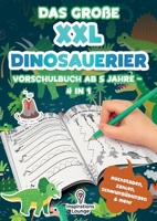 Das große XXL Dinosaurier Vorschulbuch ab 5 Jahre: Lernen mit Spaß Schwungübungen, Buchstaben, Zahlen, Labyrinthe und mehr - Für Jungen im Vorschulalter. (German Edition) 3691044239 Book Cover