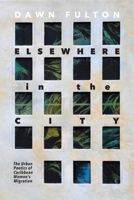 Elsewhere in the City: The Urban Poetics of Caribbean Women's Migration 0813956501 Book Cover