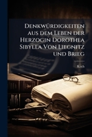 DenkwÃ1/4rdigkeiten aus dem Leben der Herzogin Dorothea Sibylla Von Liegnitz und Brieg (German Edition) 1023812622 Book Cover