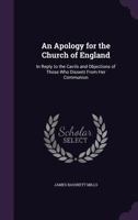 An Apology for the Church of England, in Reply to ... Those Who Dissent from Her Communion 114216098X Book Cover