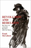 Revolution and Rebellion, How Taxes Cost a Governor His Life in 1830s New Mexico 0865343403 Book Cover