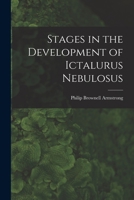 Stages in the Development of Ictalurus Nebulosus 1015067603 Book Cover