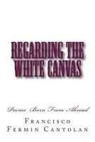 Regarding the White Canvas 1497388589 Book Cover