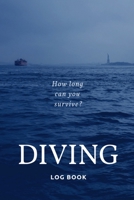 Diving Log Book: How Long Can You Survive? 1698868243 Book Cover