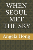 WHEN SEOUL MET THE SKY B0FVM54NZ9 Book Cover