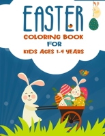 Coloring Book for Kids Ages 1-4: 30 Cute and Fun Images, Happy Easter Day Coloring for Toddlers and Preschool B08WJY56JH Book Cover