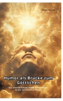 Humor als Brücke zum Göttlichen: Die unterschätzte Rolle des Lachens in der spirituellen Praxis (German Edition) 3384440846 Book Cover
