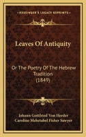 Leaves of Antiquity the Poetry of Hebrew Tradition 1147033374 Book Cover