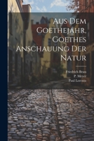 Aus dem Goethejahr, Goethes Anschauung der Natur 1021548545 Book Cover
