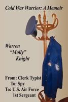 Cold War Warrior: A Memoir 1462698107 Book Cover