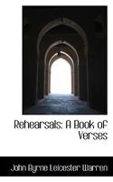 Rehearsals: A Book of Verses 1437089062 Book Cover