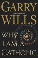 Why I Am a Catholic 0965548023 Book Cover