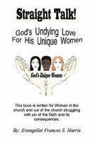 Straight Talk on God's Undying Love for His Unique Women 1456846825 Book Cover