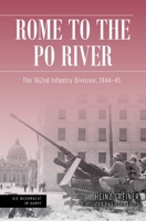 Rome to the Po River: The 362nd Infantry Division, 1944–45 1636242286 Book Cover