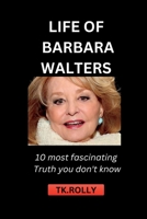 Life of Barbara Walters: 10 most fascinating Truth you don't know B0BRPL1TBZ Book Cover