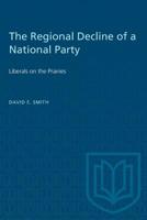 The Regional Decline of a National Party: Liberals on the Prairies 0802064302 Book Cover