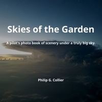 Skies of the Garden: A pilot's photo book of scenery under a truly big sky. B0B2GHG8X2 Book Cover