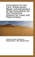 Instructions for the Care, Preservation, Repair and Adjustment of the Instruments for the Firecontro 1113091673 Book Cover