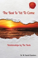 The Best Is Yet To Come: Relationships by The Book (Spiritual Fitness) 1637326440 Book Cover