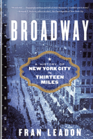 Broadway: A History of New York City in Thirteen Miles 039324010X Book Cover