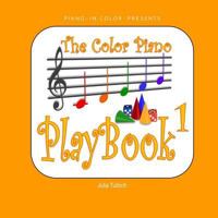 The Color Piano Playbook 1: Treble Clef - Right Hand 1530497086 Book Cover