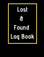 Lost & Found Log Book: Lost Property Template Record All Items And Money Found Handy Tracker To Keep Track Large 8,5X11 Paperback 1671116593 Book Cover