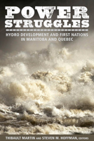 Power Sruggle: Hydro Development and First Nations in Manitoba and Quebec 0887557058 Book Cover