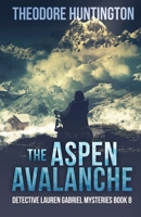 The Aspen Avalanche (Detective Lauren Gabriel Mysteries) 4824182131 Book Cover
