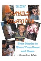 Delozier Family Hilarities: True Stories to Warm Your Heart and Home B0DQWPYHJM Book Cover