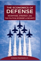 The Economics of Defense: Incentives, Strategy, and the Political Economy of Security B0GN94SQ9M Book Cover