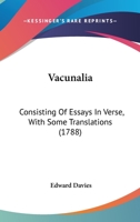 Vacunalia: Consisting Of Essays In Verse, With Some Translations 1166172775 Book Cover