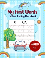 My First Words Letters Tracing Workbook for Kids Ages 4+: Fun and Easy Handwriting Practice Book with Sight Words for Toddlers and Preschool or Kindergarten Kids 1312417498 Book Cover