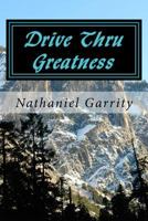 Drive Thru Greatness 1518701167 Book Cover